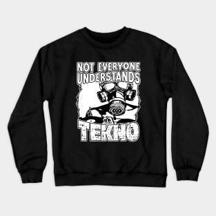 Not Everyone Understands Tekno - Gasmask DJ Crewneck Sweatshirt